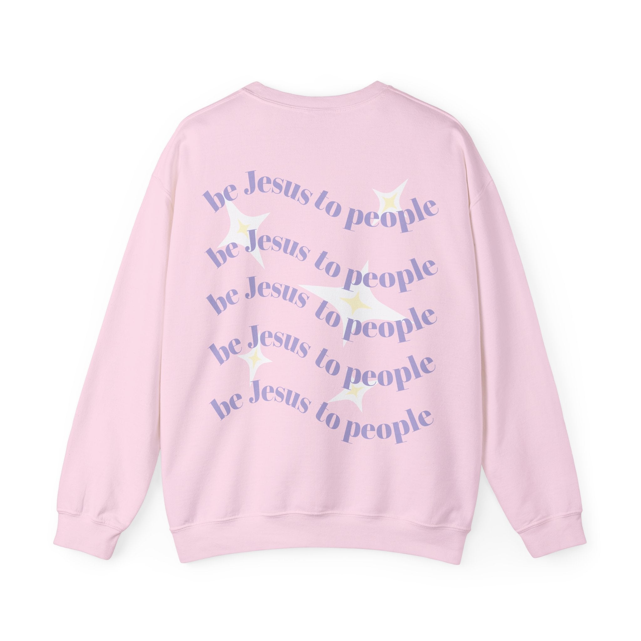 Crewneck Sweatshirt — “Be Jesus to People” Inspirational Christian Pullover