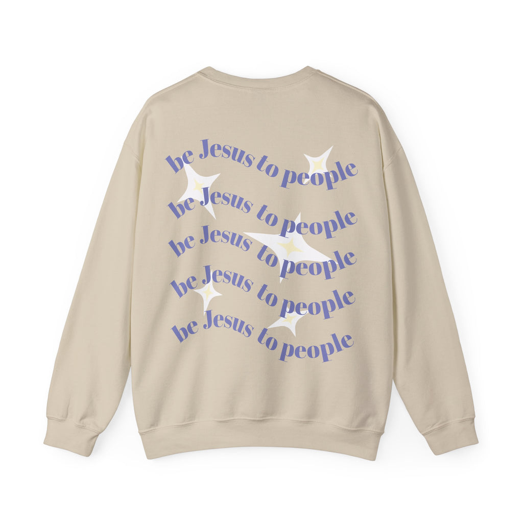 Crewneck Sweatshirt — “Be Jesus to People” Inspirational Christian Pullover