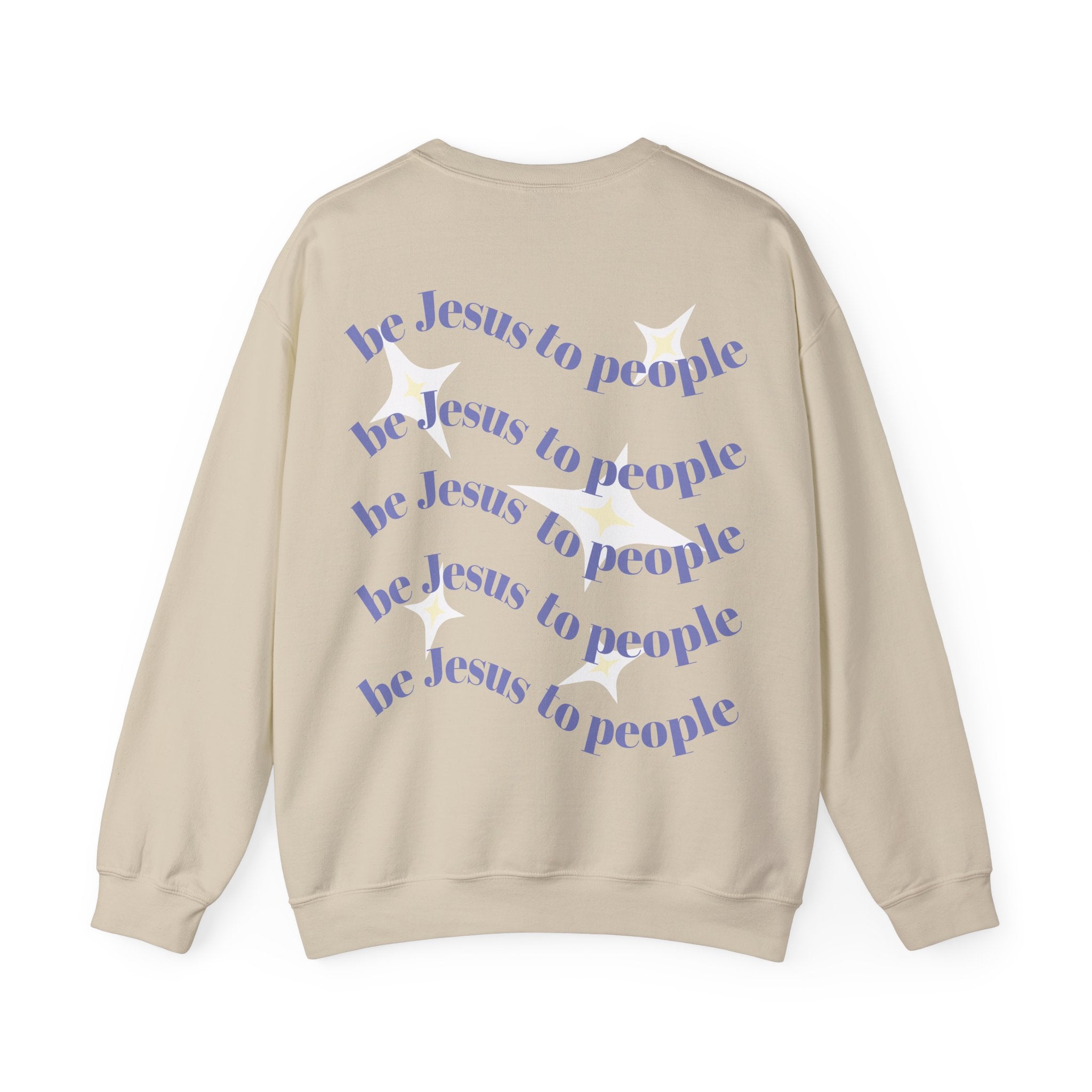 Crewneck Sweatshirt — “Be Jesus to People” Inspirational Christian Pullover