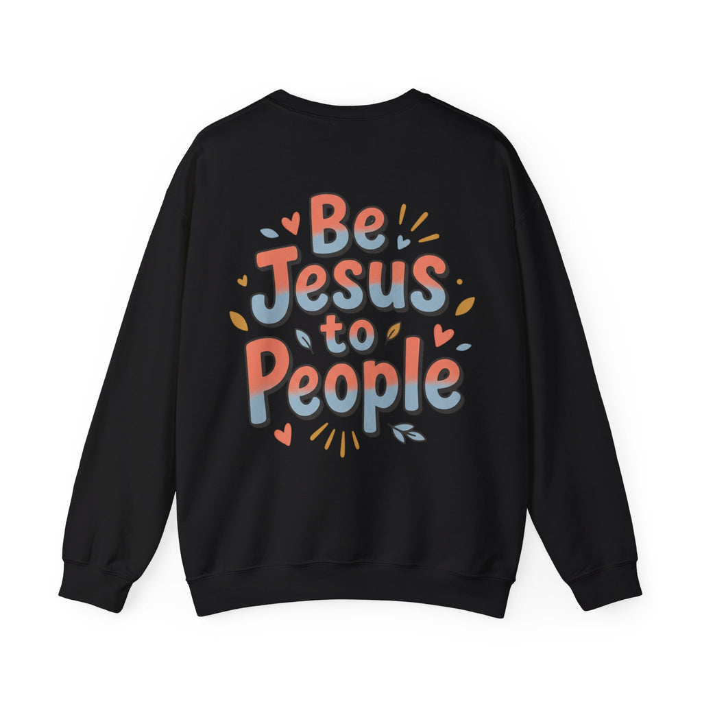 "Be Jesus to People" Unisex Crewneck